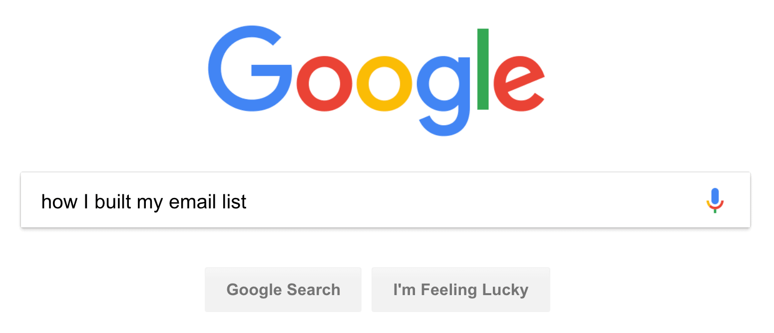 “how I built my email list” Google search "how I built my email list" Google search